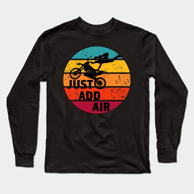 Just Add Air- Great Freestyle Motocross Rider Gift - Black Lettering & Multi Color Segmented Design with Outline - Distressed Look Long Sleeve T-Shirt by RKP'sTees